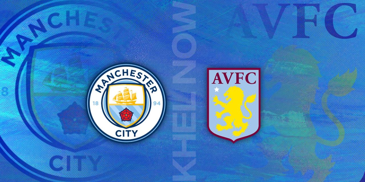 Aston Villa vs Man City 2-1: English Premier League – as it happened